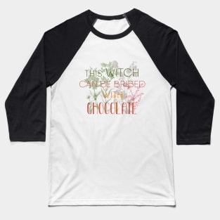 Witchy Puns - This Witch Can Be Bribed With Chocolate Baseball T-Shirt